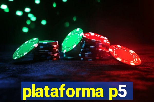 plataforma p5